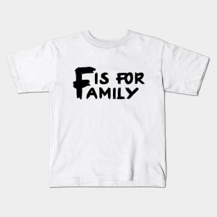 F Is For Family Kids T-Shirt